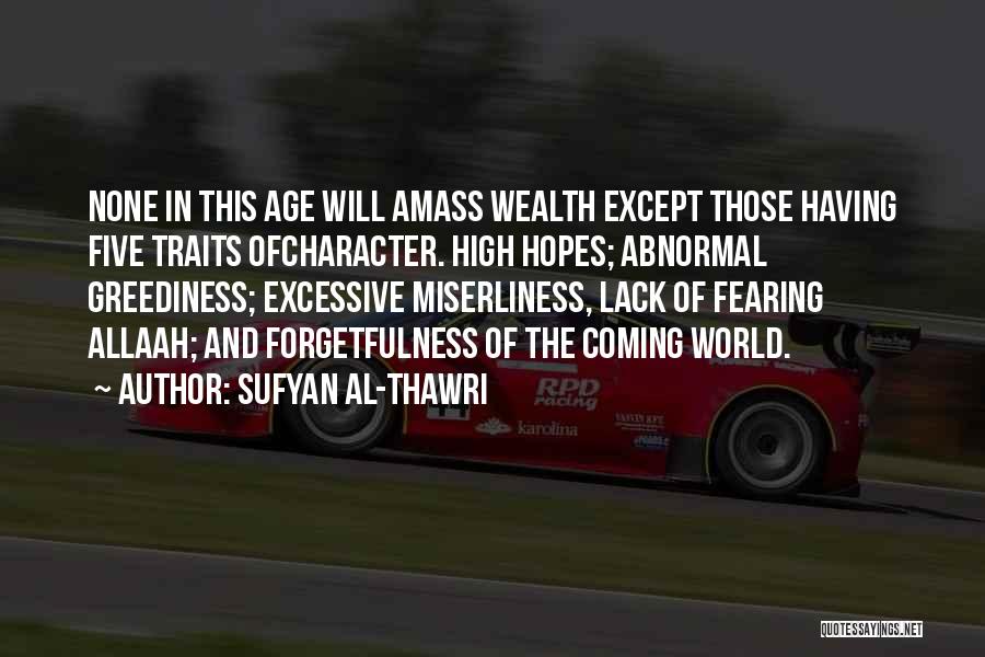 Greediness Quotes By Sufyan Al-Thawri