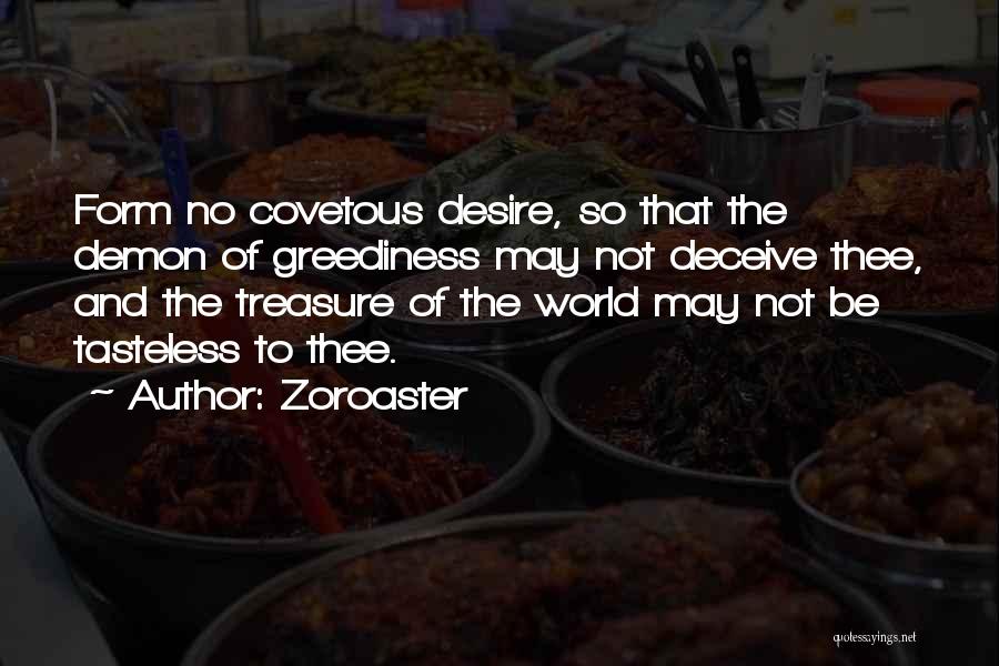 Greediness Quotes By Zoroaster