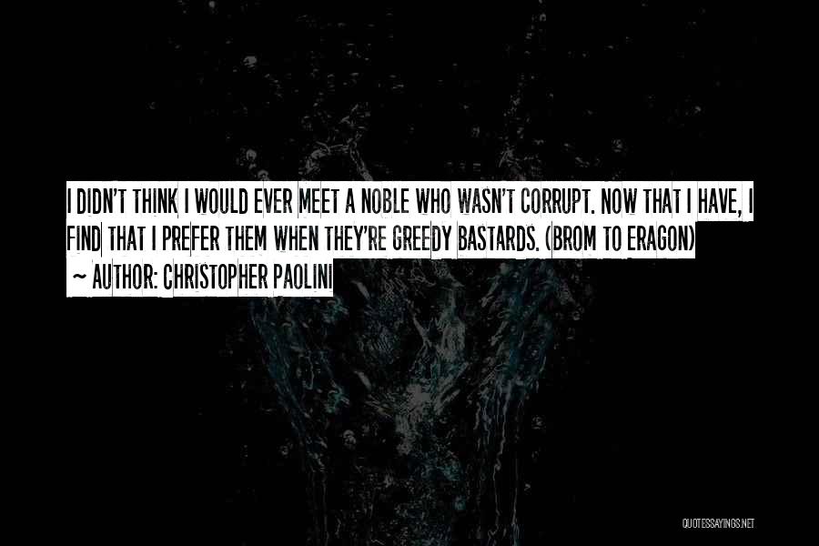 Greedy Bastards Quotes By Christopher Paolini