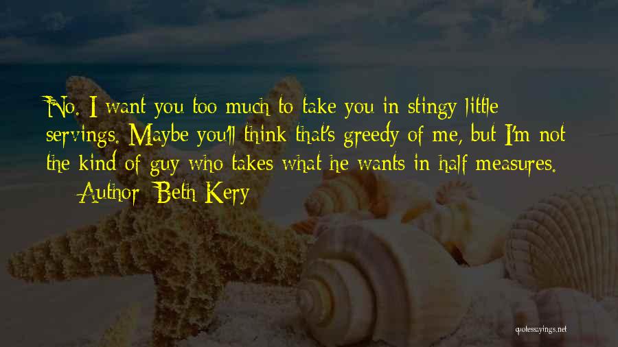 Greedy Love Quotes By Beth Kery