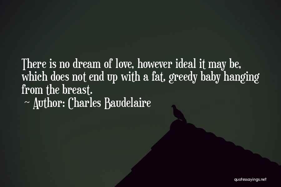 Greedy Love Quotes By Charles Baudelaire