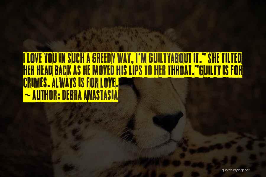 Greedy Love Quotes By Debra Anastasia