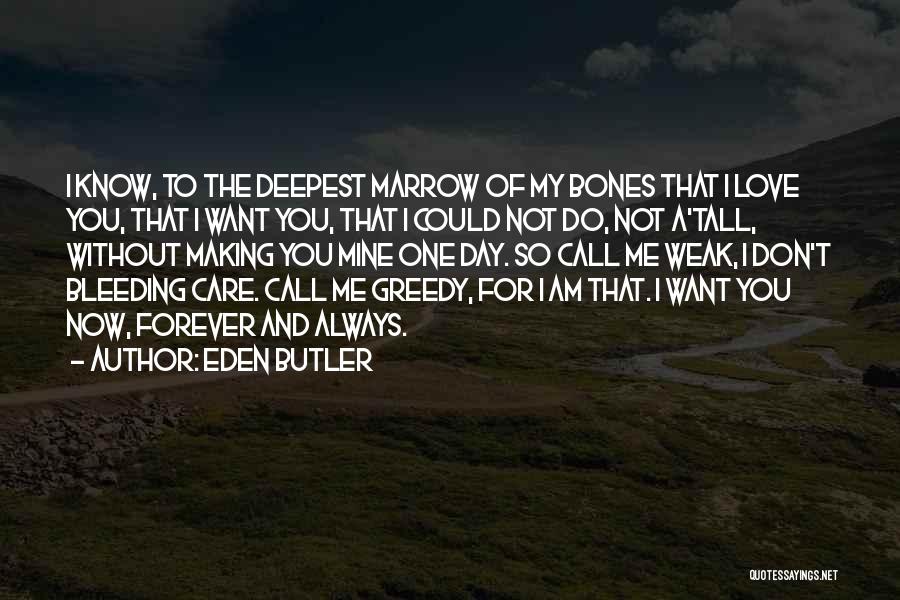 Greedy Love Quotes By Eden Butler