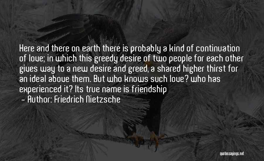 Greedy Love Quotes By Friedrich Nietzsche