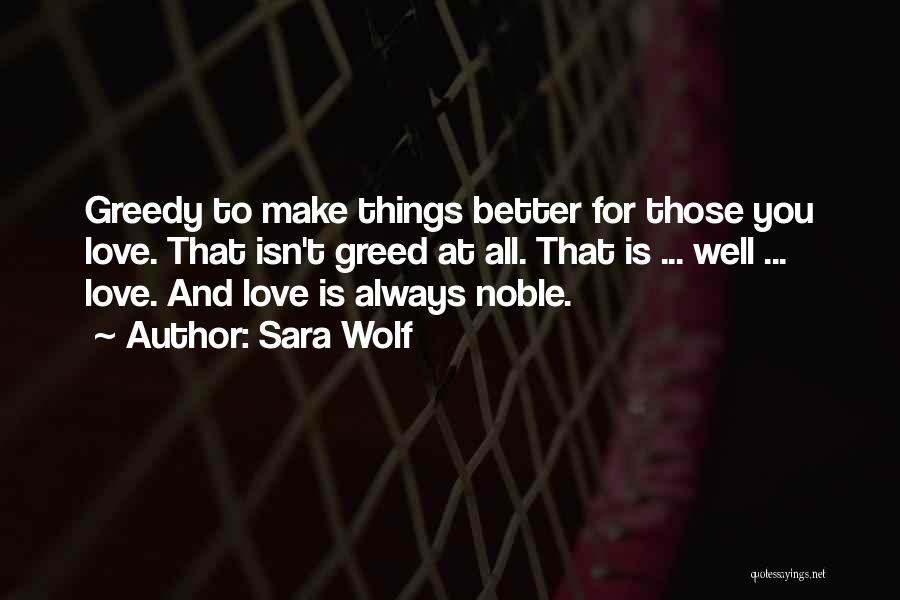 Greedy Love Quotes By Sara Wolf