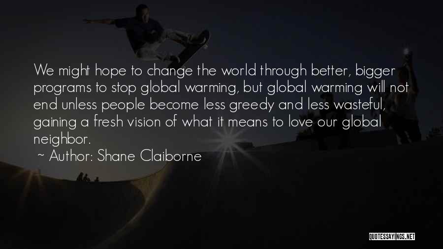 Greedy Love Quotes By Shane Claiborne