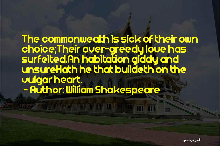 Greedy Love Quotes By William Shakespeare