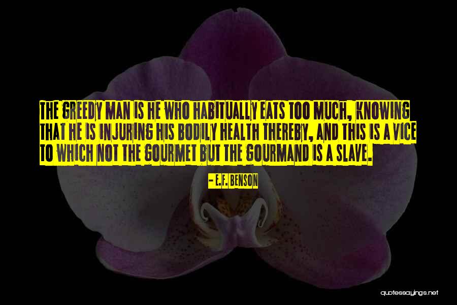 Greedy Man Quotes By E.F. Benson Greedy Man Quotes By E.F. Benson
