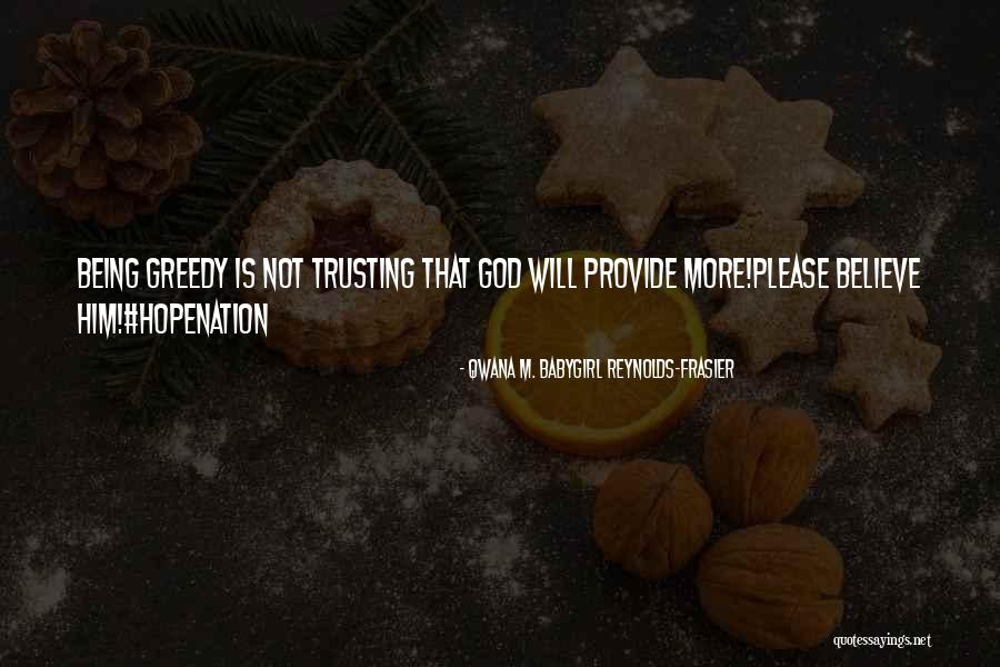 Greedy Man Quotes By Qwana M. BabyGirl Reynolds-Frasier Greedy Man Quotes By Qwana M. BabyGirl Reynolds-Frasier
