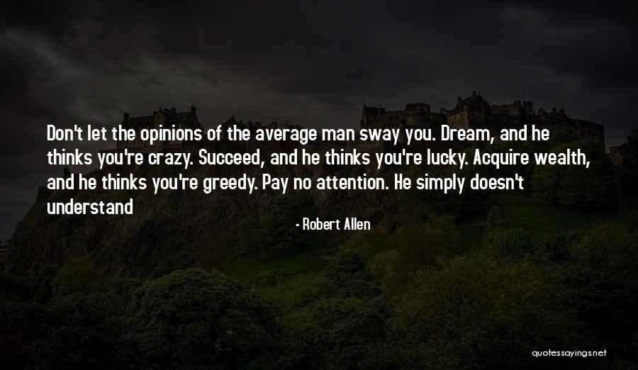 Greedy Man Quotes By Robert Allen Greedy Man Quotes By Robert Allen