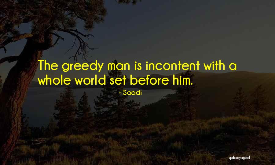Greedy Man Quotes By Saadi Greedy Man Quotes By Saadi