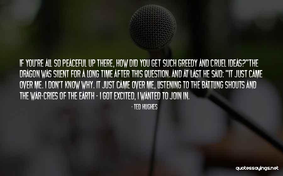Greedy Man Quotes By Ted Hughes Greedy Man Quotes By Ted Hughes