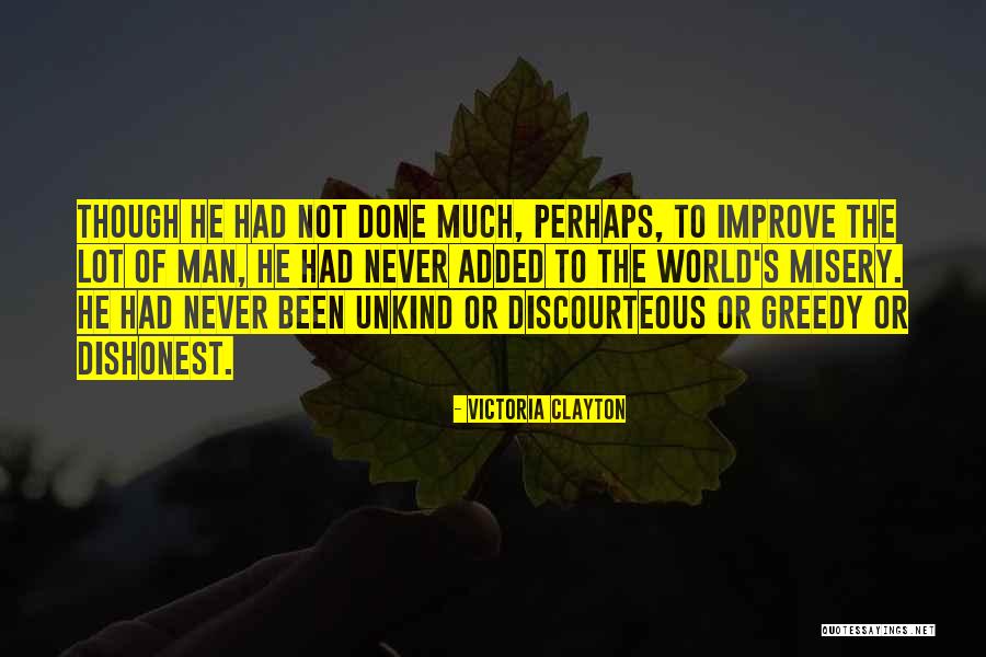 Greedy Man Quotes By Victoria Clayton Greedy Man Quotes By Victoria Clayton