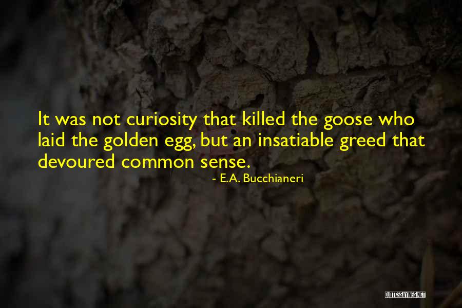 Greedy People Quotes By E.A. Bucchianeri Greedy People Quotes By E.A. Bucchianeri