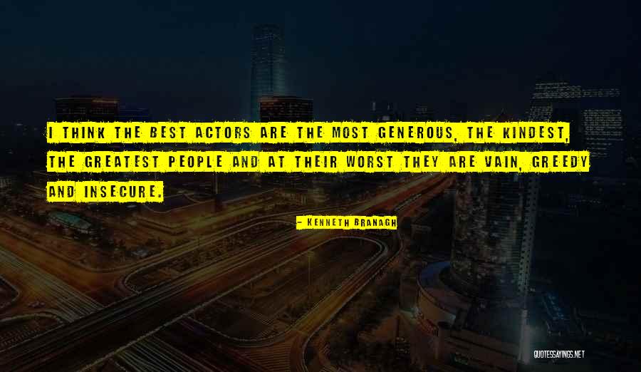Greedy People Quotes By Kenneth Branagh Greedy People Quotes By Kenneth Branagh