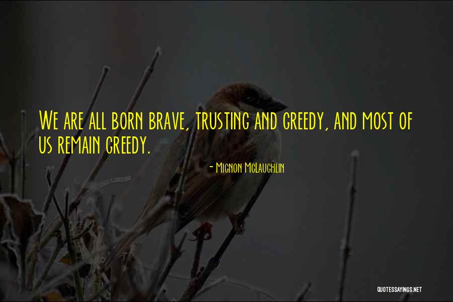 Greedy Quotes By Mignon McLaughlin