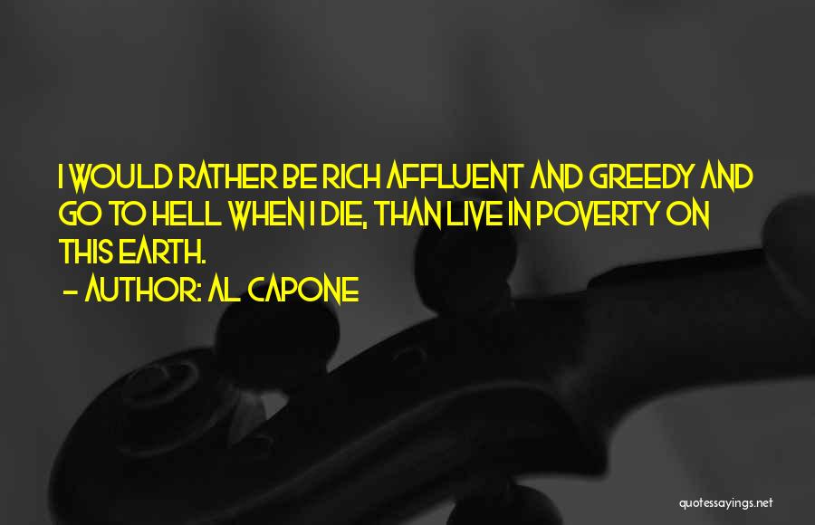 Greedy Rich Quotes By Al Capone