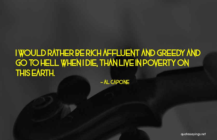 Greedy Rich Quotes By Al Capone