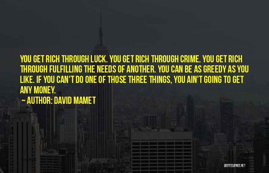 Greedy Rich Quotes By David Mamet