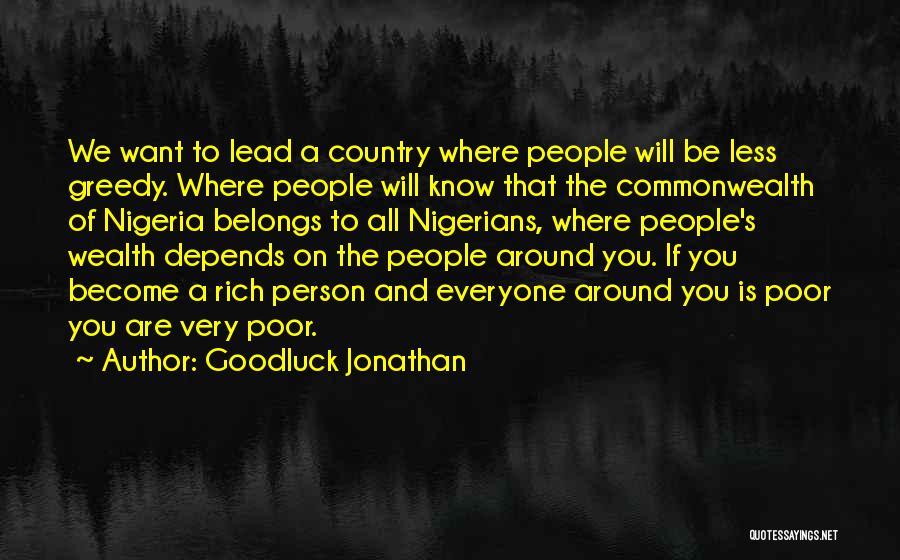 Greedy Rich Quotes By Goodluck Jonathan