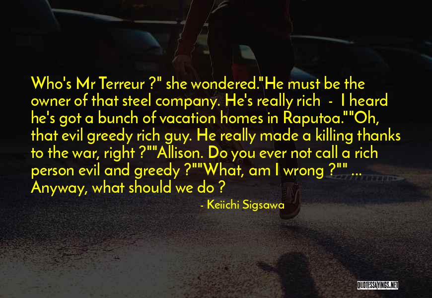 Greedy Rich Quotes By Keiichi Sigsawa Greedy Rich Quotes By Keiichi Sigsawa