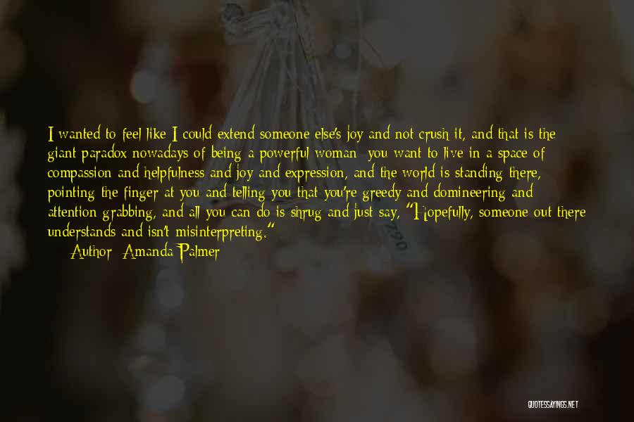 Greedy Woman Quotes By Amanda Palmer