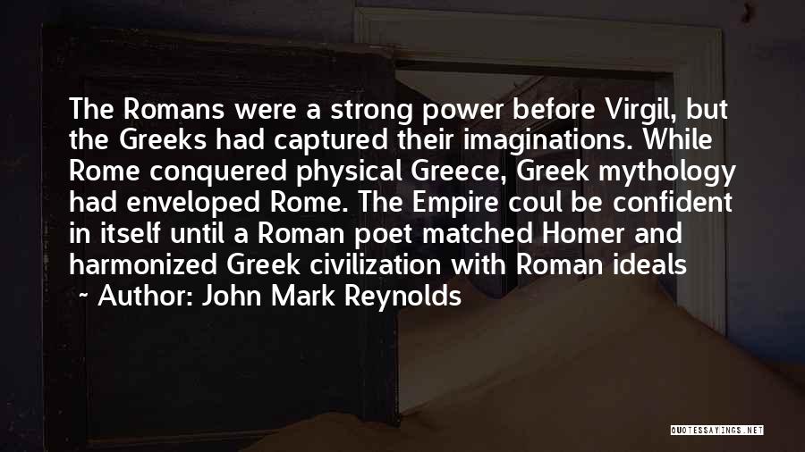 Greek And Roman Mythology Quotes By John Mark Reynolds