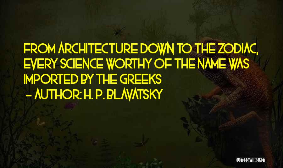 Greek Architecture Quotes By H. P. Blavatsky