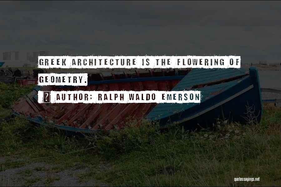 Greek Architecture Quotes By Ralph Waldo Emerson