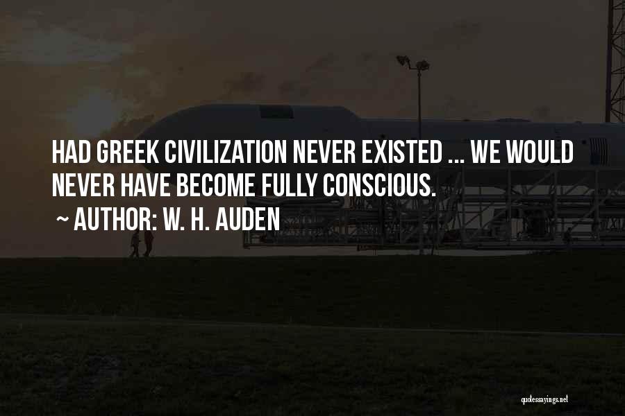 Greek Civilization Quotes By W. H. Auden