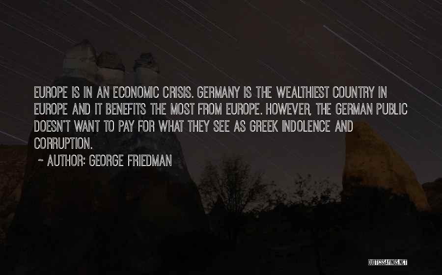 Greek Crisis Quotes By George Friedman