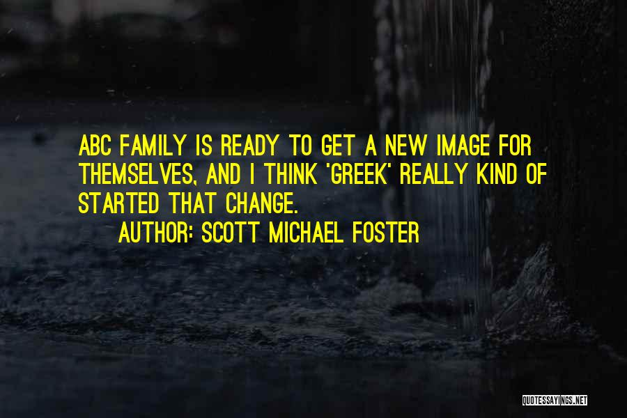 Greek Family Quotes By Scott Michael Foster