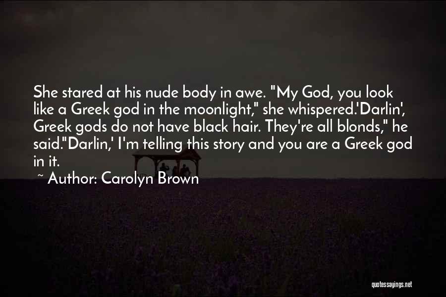 Greek God Body Quotes By Carolyn Brown