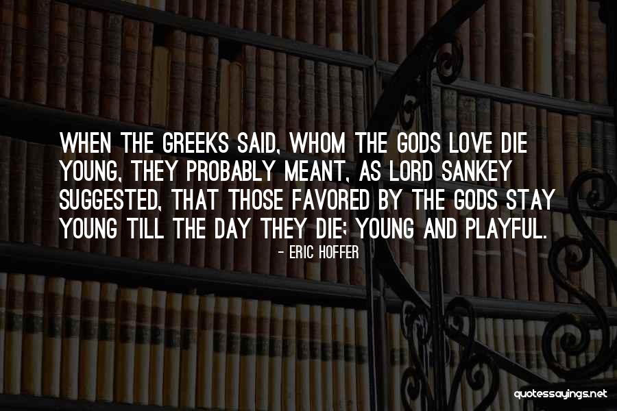 Greek God Of Love Quotes By Eric Hoffer