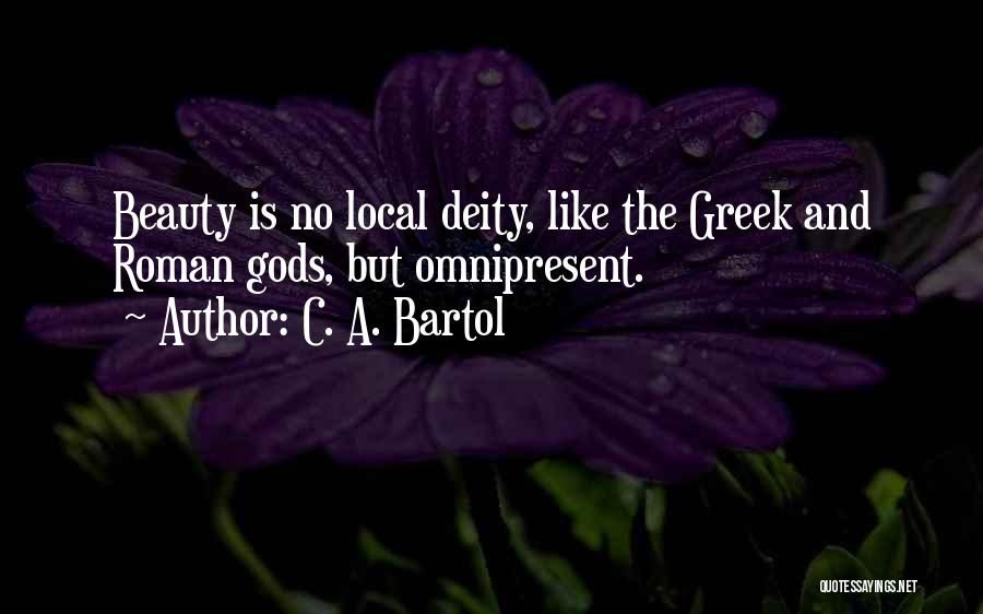 Greek Gods Quotes By C. A. Bartol