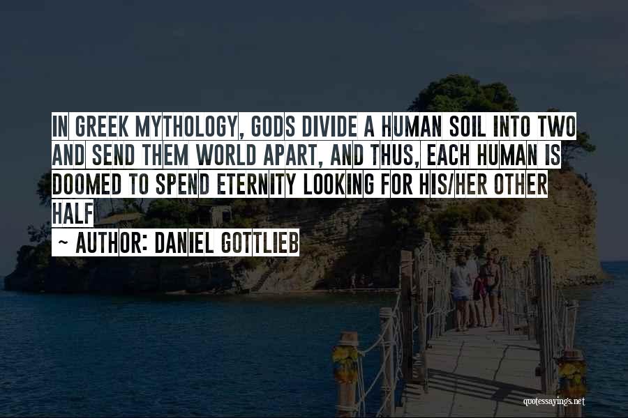 Greek Gods Quotes By Daniel Gottlieb