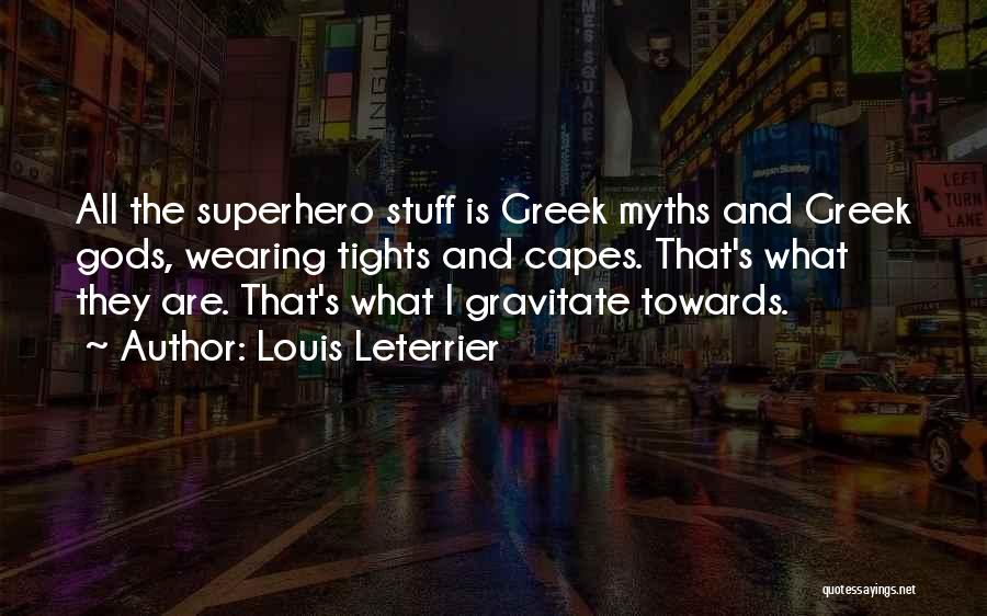 Greek Gods Quotes By Louis Leterrier