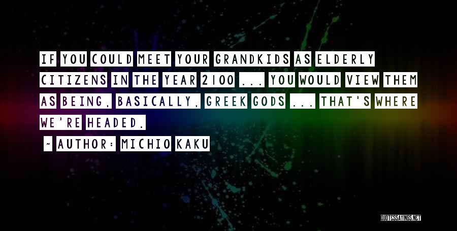 Greek Gods Quotes By Michio Kaku