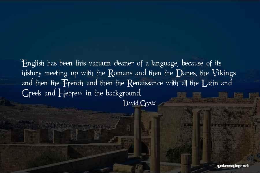 Greek History Quotes By David Crystal Greek History Quotes By David Crystal