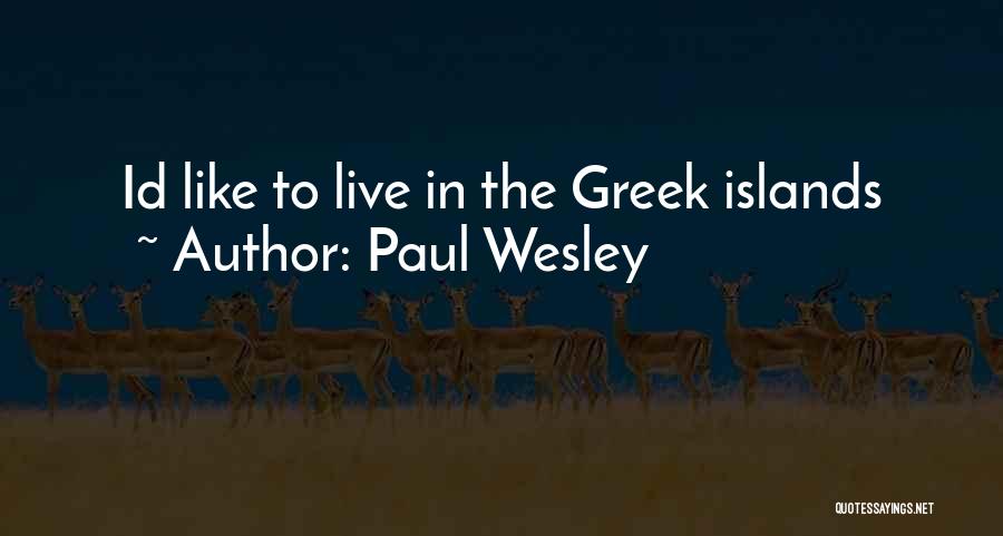 Greek Islands Quotes By Paul Wesley