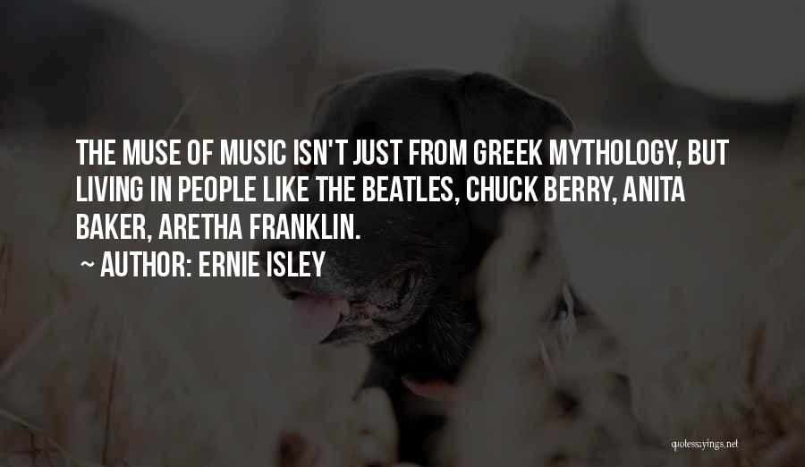 Greek Muse Quotes By Ernie Isley