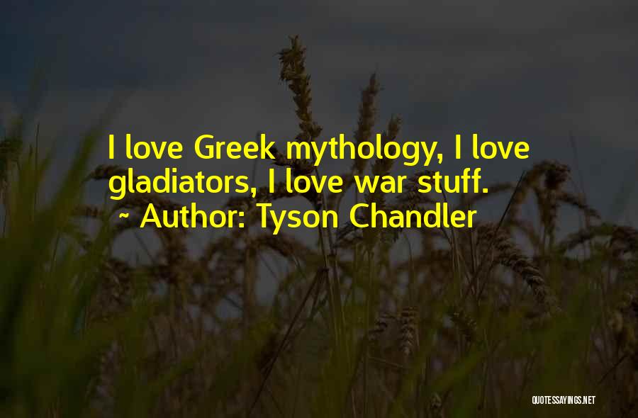 Greek Mythology Love Quotes By Tyson Chandler
