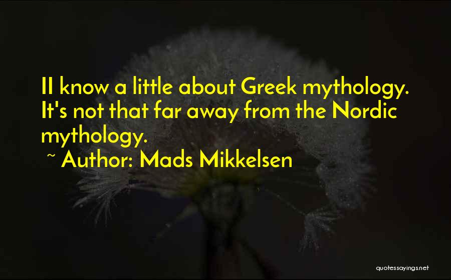 Greek Mythology Quotes By Mads Mikkelsen