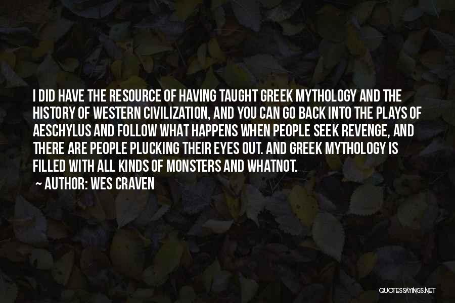 Greek Mythology Quotes By Wes Craven