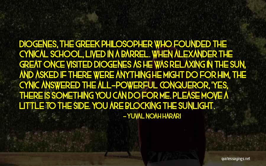 Greek Philosopher Diogenes Quotes By Yuval Noah Harari Greek Philosopher Diogenes Quotes By Yuval Noah Harari