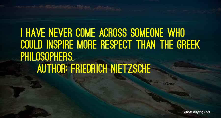 Greek Philosophers Quotes By Friedrich Nietzsche