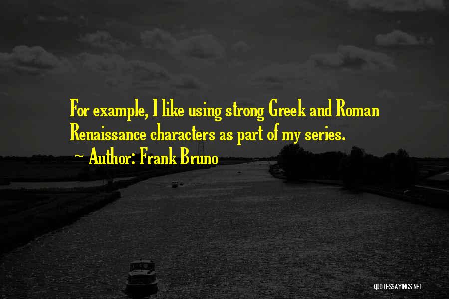 Greek Roman Quotes By Frank Bruno