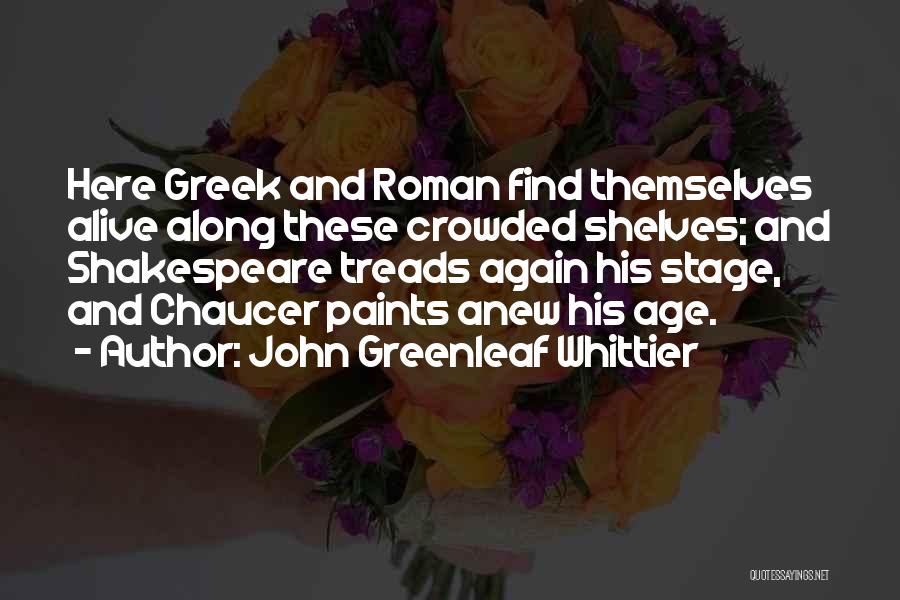 Greek Roman Quotes By John Greenleaf Whittier
