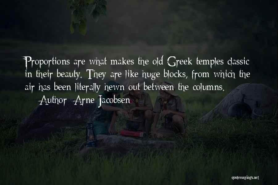 Greek Temples Quotes By Arne Jacobsen