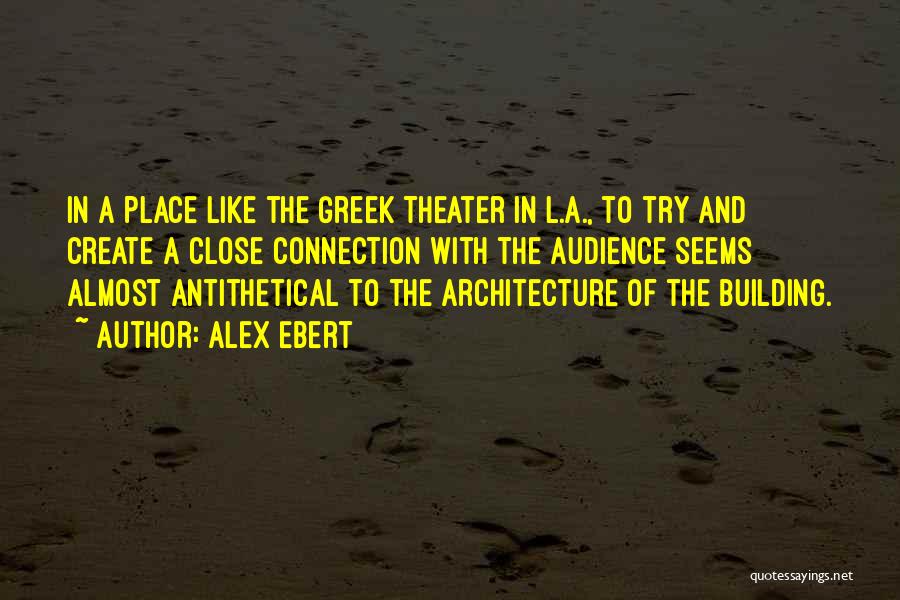 Greek Theater Quotes By Alex Ebert